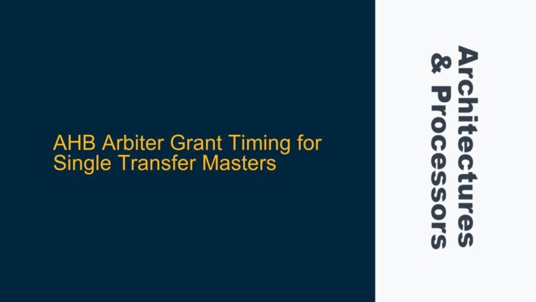 AHB Arbiter Grant Timing for Single Transfer Masters