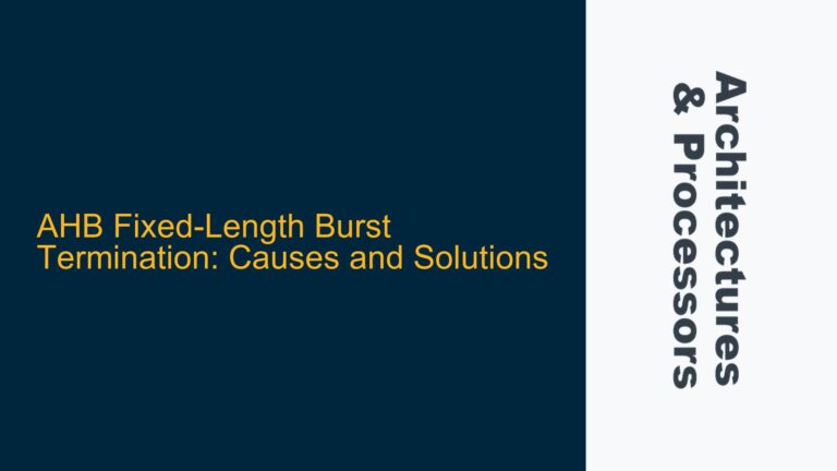 AHB Fixed-Length Burst Termination: Causes and Solutions