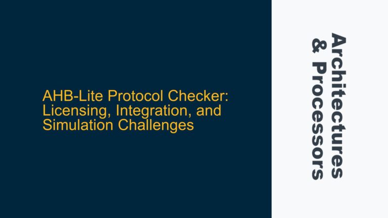 AHB-Lite Protocol Checker: Licensing, Integration, and Simulation Challenges