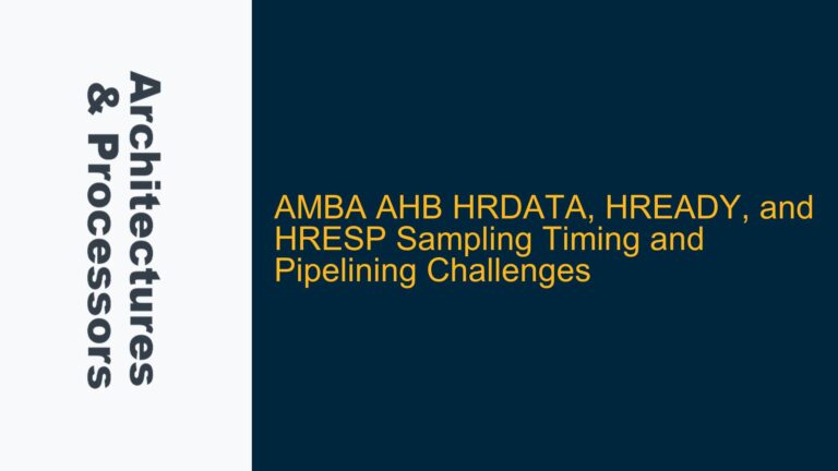 AMBA AHB HRDATA, HREADY, and HRESP Sampling Timing and Pipelining Challenges