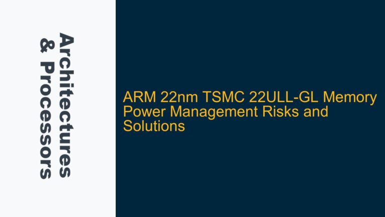 ARM 22nm TSMC 22ULL-GL Memory Power Management Risks and Solutions