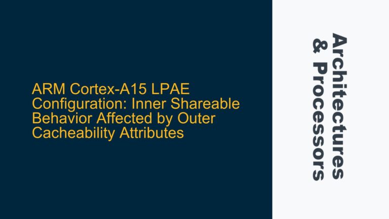 ARM Cortex-A15 LPAE Configuration: Inner Shareable Behavior Affected by Outer Cacheability Attributes