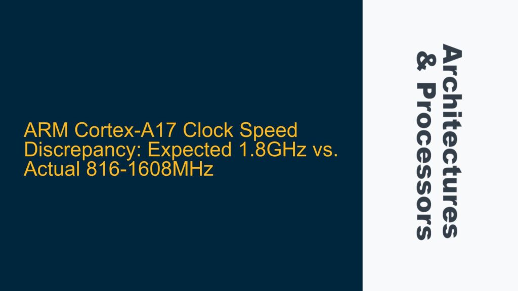 ARM Cortex-A17 Clock Speed Discrepancy: Expected 1.8GHz vs. Actual 816 ...