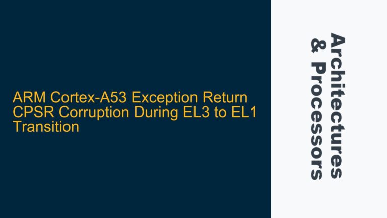 ARM Cortex-A53 Exception Return CPSR Corruption During EL3 to EL1 Transition