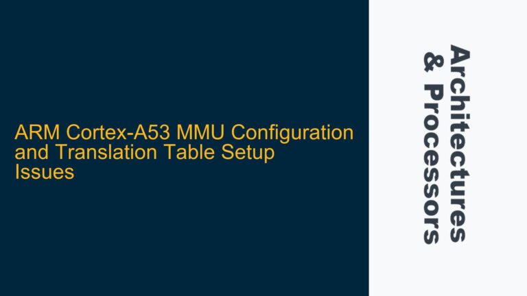 ARM Cortex-A53 MMU Configuration and Translation Table Setup Issues