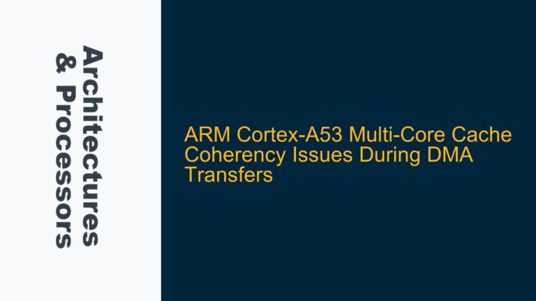 ARM Cortex-A53 Multi-Core Cache Coherency Issues During DMA Transfers