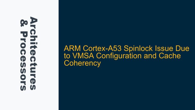 ARM Cortex-A53 Spinlock Issue Due to VMSA Configuration and Cache Coherency