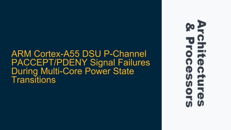 ARM Cortex-A55 DSU P-Channel PACCEPT/PDENY Signal Failures During Multi-Core Power State Transitions