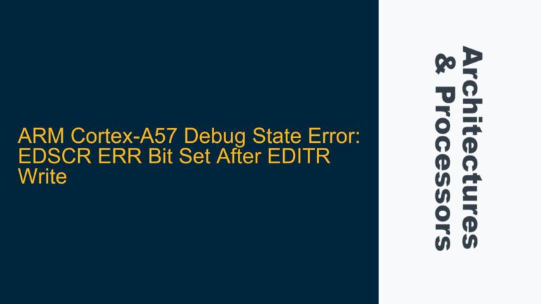 ARM Cortex-A57 Debug State Error: EDSCR ERR Bit Set After EDITR Write