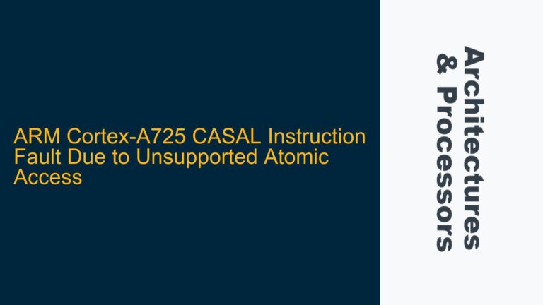 ARM Cortex-A725 CASAL Instruction Fault Due to Unsupported Atomic Access