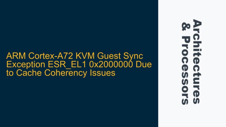 ARM Cortex-A72 KVM Guest Sync Exception ESR_EL1 0x2000000 Due to Cache Coherency Issues
