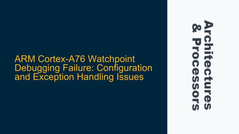 ARM Cortex-A76 Watchpoint Debugging Failure: Configuration and Exception Handling Issues