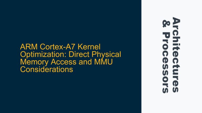 ARM Cortex-A7 Kernel Optimization: Direct Physical Memory Access and MMU Considerations