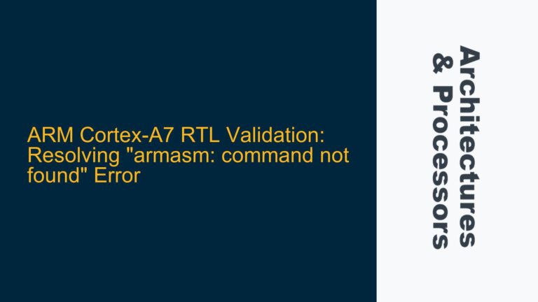 ARM Cortex-A7 RTL Validation: Resolving “armasm: command not found” Error