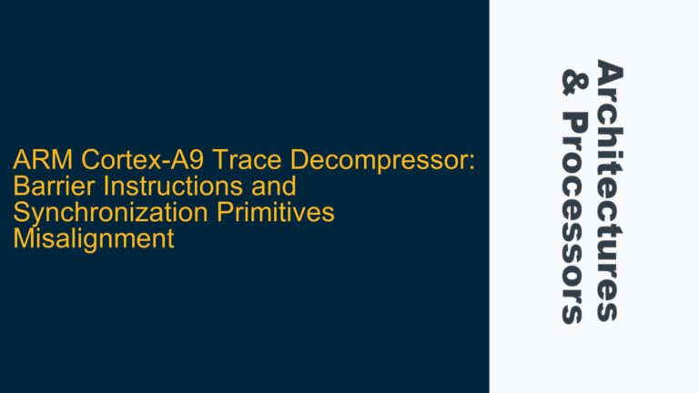 ARM Cortex-A9 Trace Decompressor: Barrier Instructions and Synchronization Primitives Misalignment