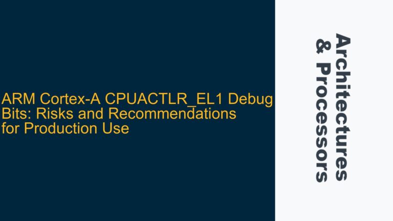 ARM Cortex-A CPUACTLR_EL1 Debug Bits: Risks and Recommendations for Production Use