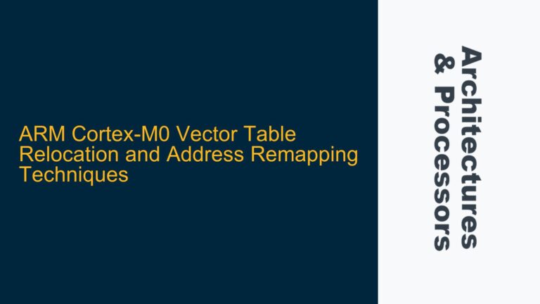 ARM Cortex-M0 Vector Table Relocation and Address Remapping Techniques