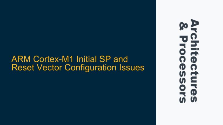 ARM Cortex-M1 Initial SP and Reset Vector Configuration Issues