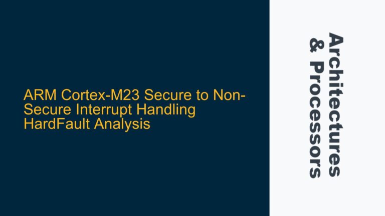 ARM Cortex-M23 Secure to Non-Secure Interrupt Handling HardFault Analysis