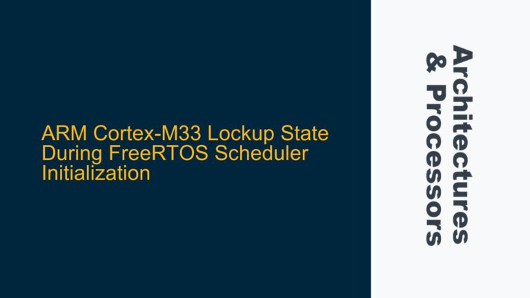 ARM Cortex-M33 Lockup State During FreeRTOS Scheduler Initialization