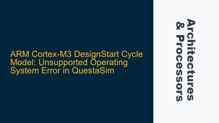 ARM Cortex-M3 DesignStart Cycle Model: Unsupported Operating System Error in QuestaSim