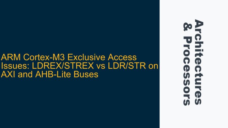 ARM Cortex-M3 Exclusive Access Issues: LDREX/STREX vs LDR/STR on AXI and AHB-Lite Buses