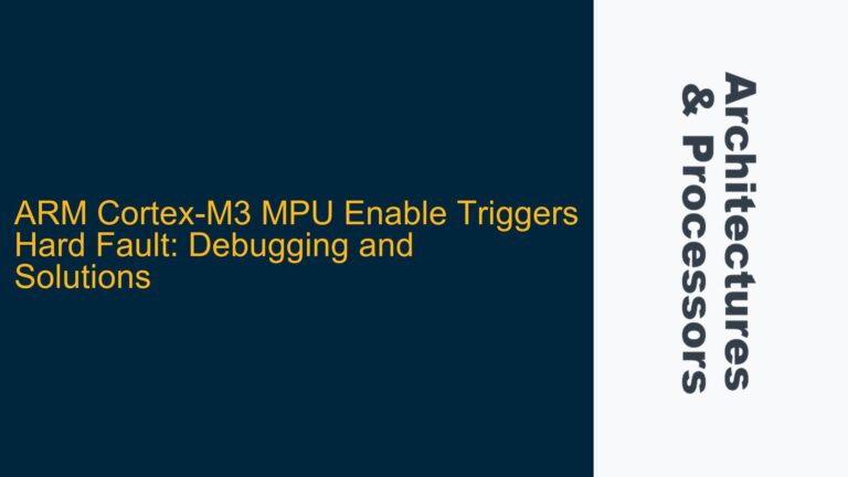 ARM Cortex-M3 MPU Enable Triggers Hard Fault: Debugging and Solutions