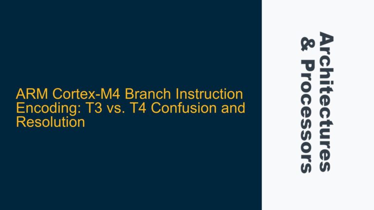ARM Cortex-M4 Branch Instruction Encoding: T3 vs. T4 Confusion and Resolution