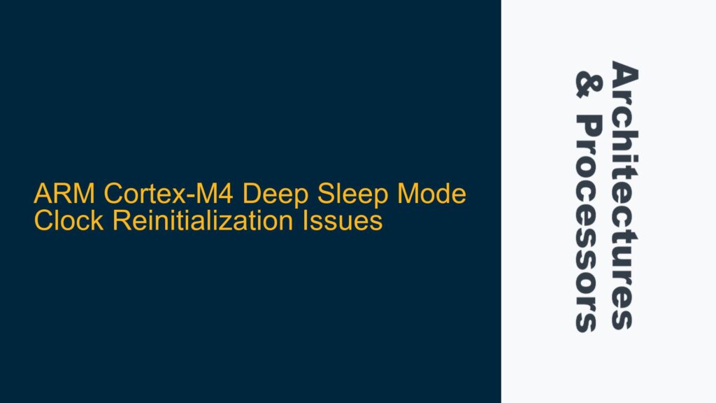 ARM Cortex-M4 Deep Sleep Mode Clock Reinitialization Issues - System on ...