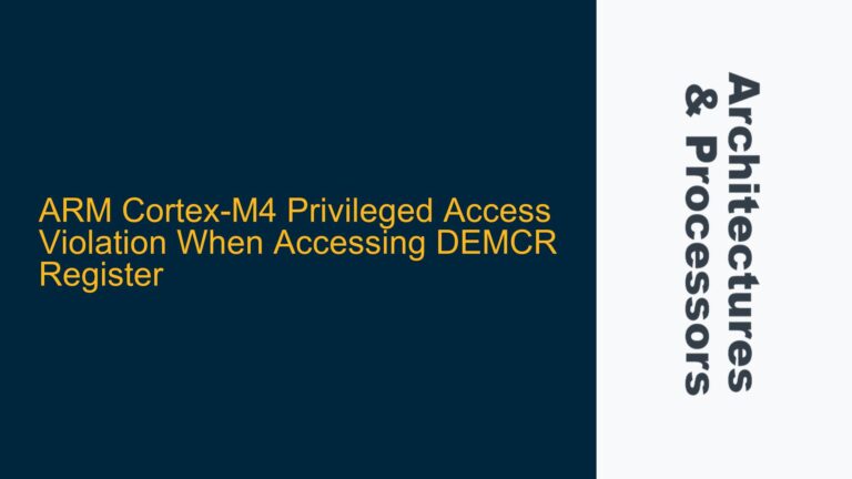 ARM Cortex-M4 Privileged Access Violation When Accessing DEMCR Register