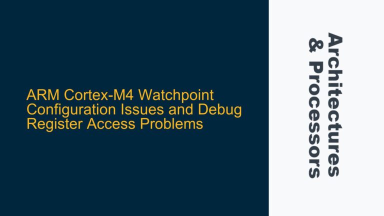 ARM Cortex-M4 Watchpoint Configuration Issues and Debug Register Access Problems