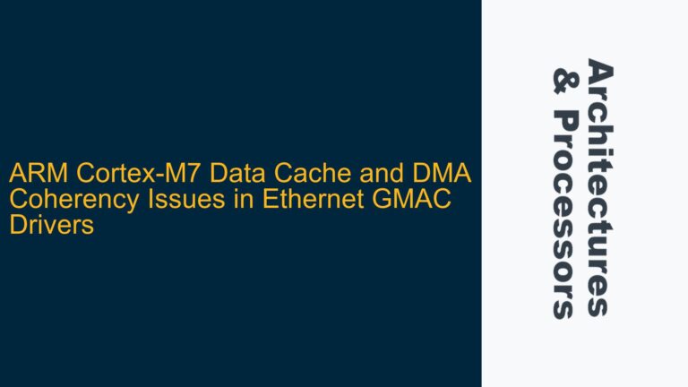 ARM Cortex-M7 Data Cache and DMA Coherency Issues in Ethernet GMAC Drivers