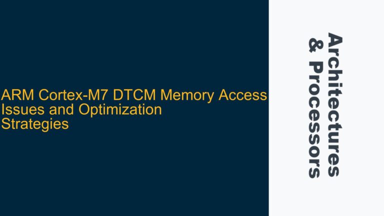 ARM Cortex-M7 DTCM Memory Access Issues and Optimization Strategies