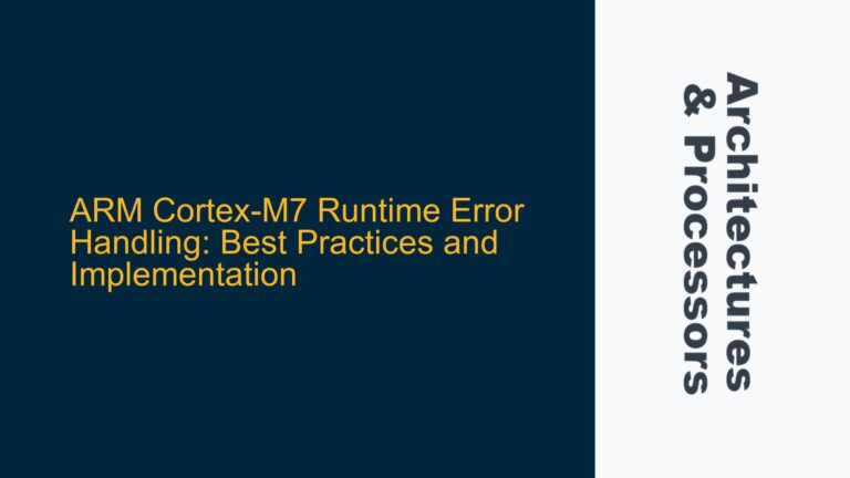 ARM Cortex-M7 Runtime Error Handling: Best Practices and Implementation