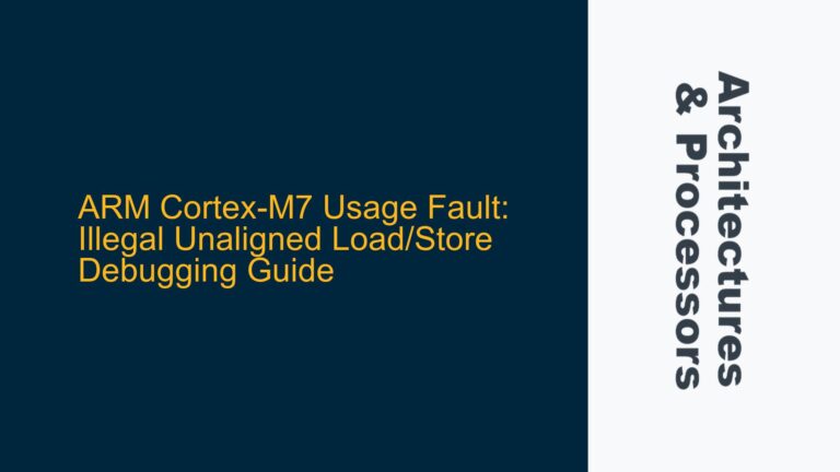 ARM Cortex-M7 Usage Fault: Illegal Unaligned Load/Store Debugging Guide