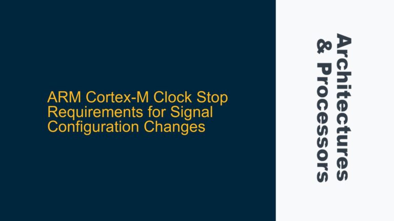 ARM Cortex-M Clock Stop Requirements for Signal Configuration Changes