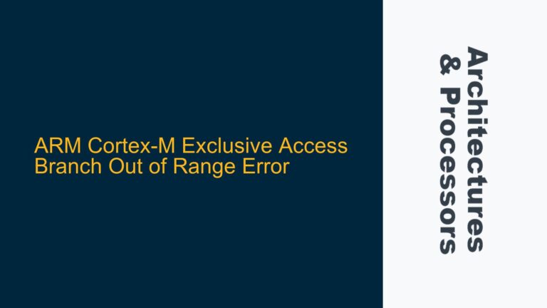 ARM Cortex-M Exclusive Access Branch Out of Range Error