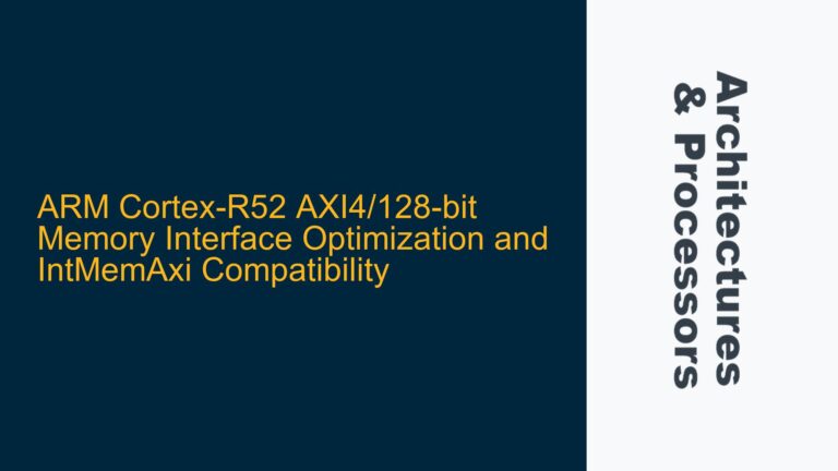 ARM Cortex-R52 AXI4/128-bit Memory Interface Optimization and IntMemAxi Compatibility