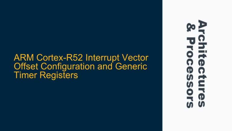 ARM Cortex-R52 Interrupt Vector Offset Configuration and Generic Timer Registers