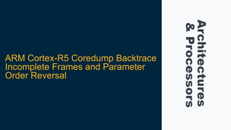 ARM Cortex-R5 Coredump Backtrace Incomplete Frames and Parameter Order Reversal
