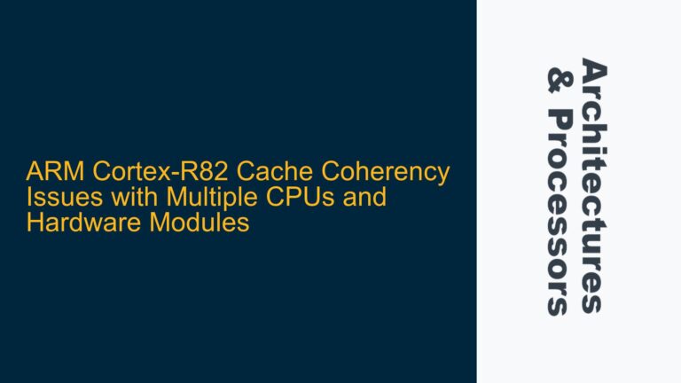 ARM Cortex-R82 Cache Coherency Issues with Multiple CPUs and Hardware Modules