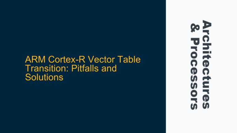 ARM Cortex-R Vector Table Transition: Pitfalls and Solutions