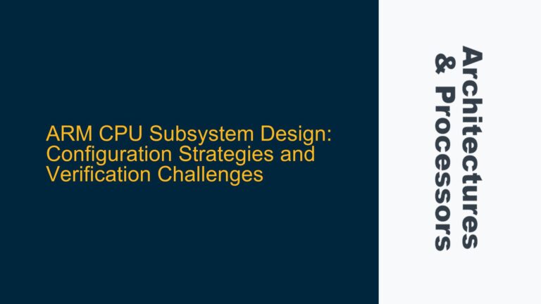 ARM CPU Subsystem Design: Configuration Strategies and Verification Challenges
