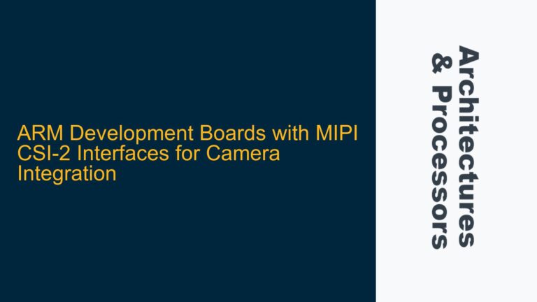 ARM Development Boards with MIPI CSI-2 Interfaces for Camera Integration