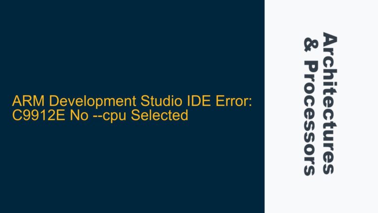 ARM Development Studio IDE Error: C9912E No –cpu Selected
