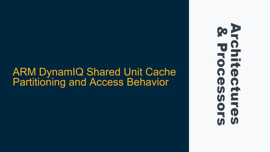ARM DynamIQ Shared Unit Cache Partitioning and Access Behavior - System ...