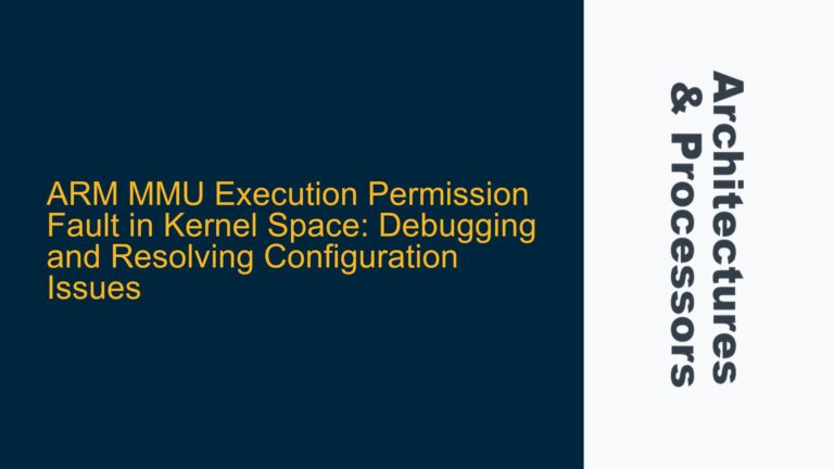 ARM MMU Execution Permission Fault in Kernel Space: Debugging and Resolving Configuration Issues