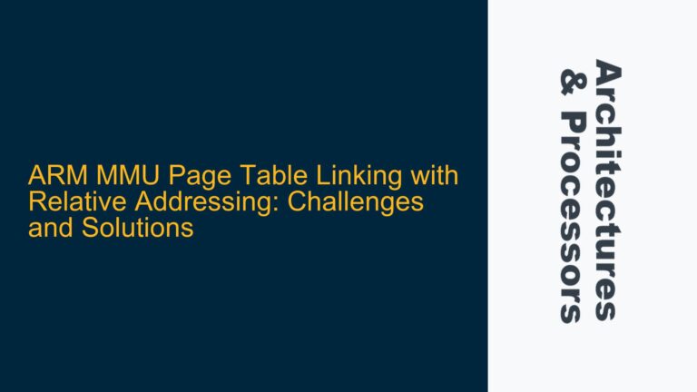 ARM MMU Page Table Linking with Relative Addressing: Challenges and Solutions