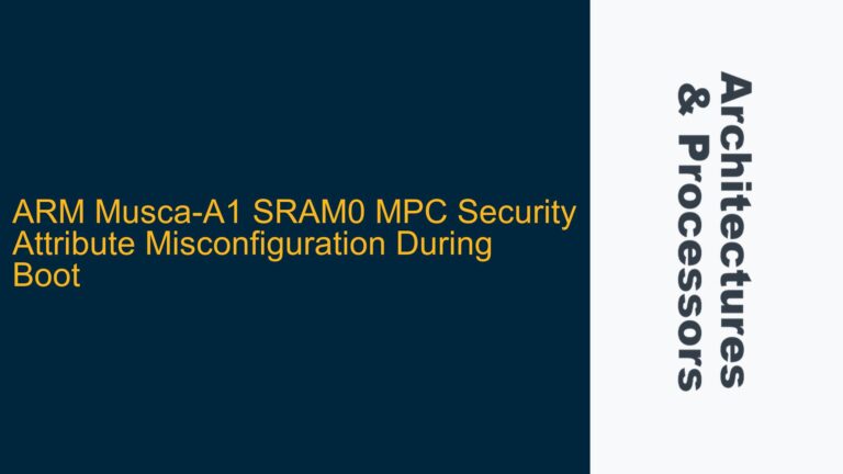 ARM Musca-A1 SRAM0 MPC Security Attribute Misconfiguration During Boot