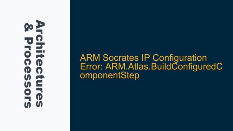ARM Socrates IP Configuration Error: ARM.Atlas.BuildConfiguredComponentStep